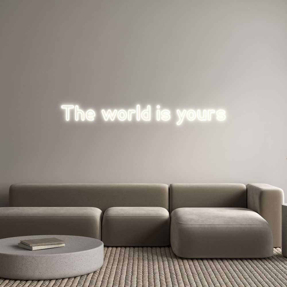 Custom Neon: The world is ...