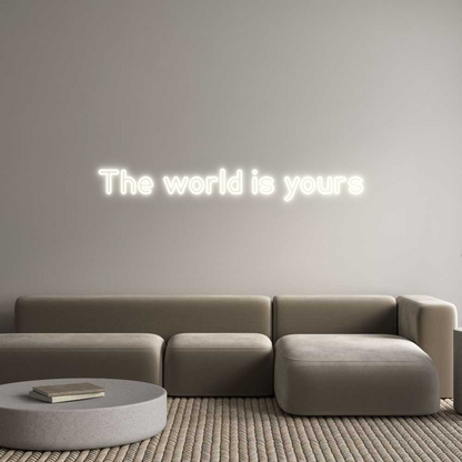 Custom Neon: The world is ...