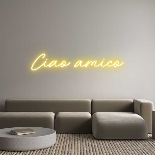 Custom Neon: Ciao amico